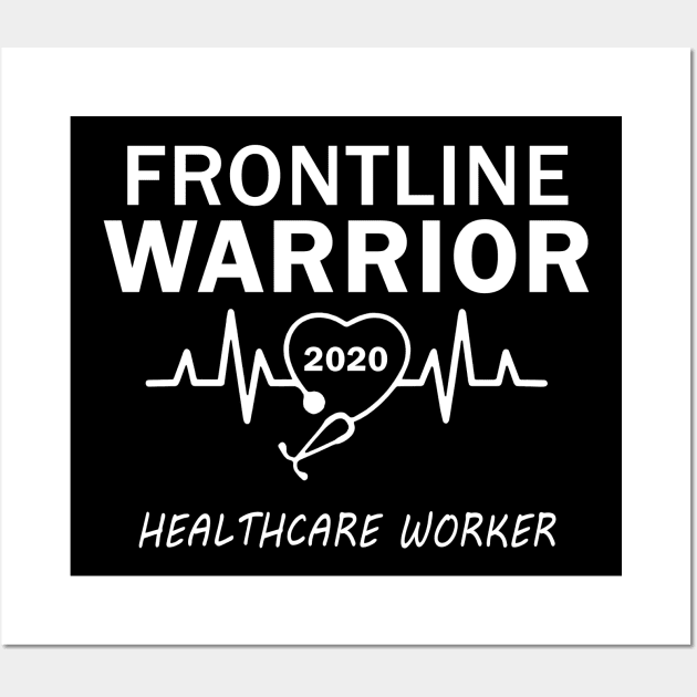 Frontline Warrior 2020 Healthcare Worker Wall Art by binnacleenta